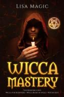 Wicca Mastery di Lisa Magic edito da Charlie Creative Lab