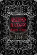 Algernon Blackwood Horror Stories di Algernon Blackwood edito da Flame Tree Publishing