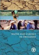 Water and Cereals in Drylands di Parviz Koohafkan edito da Routledge