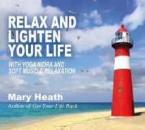 Relax And Lighten Your Life di Mary Heath edito da Findhorn Press Ltd