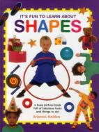 It's Fun to Learn About Shapes di Arianne Holden edito da Anness Publishing
