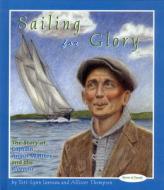 Sailing for Glory: The Story of Captain Angus Walters and the Bluenose di Teri-Lynn Janveau, Allister Thompson edito da NAPOLEON PUB