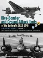 Dive Bomber and Ground Attack Units of the Luftwaffe 1933-45 di Henry L. de Zeng IV, Douglas G. Stankey edito da Crecy Publishing