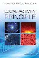 Local Activity Principle: The Cause Of Complexity And Symmetry Breaking di Chua Leon O edito da Imperial College Press