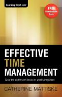 Effective Time Management di Catherine Mattiske edito da TPC - The Performance Company Pty Limited
