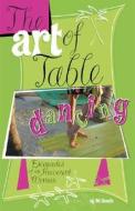 The Art of Table Dancing: Escapades of an Irreverent Woman di DC Stanfa edito da Orange Frazer Press