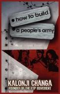 How to Build a People's Army di Kalonji Changa edito da Rathsi Publishing, LLC