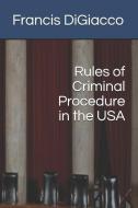 Rules of Criminal Procedure in the USA di Francis Digiacco edito da LIGHTNING SOURCE INC
