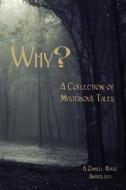 Why? a Collection of Mysterious Tales: A Zimbell House Anthology di Zimbell House Publishing edito da Zimbell House Publishing LLC