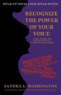 Recognizing the Power of Your Voice: Terms, Words, and Concepts that all patients should know! di Sandra L. Washington edito da BOOKBABY