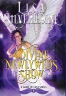 THE DIVINE NEWLYWEDS SHOW di LISA SILVERTHORNE edito da LIGHTNING SOURCE UK LTD
