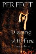 Playing with Fire di Pamela Israel edito da Createspace Independent Publishing Platform