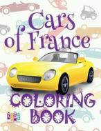 ✌ Cars of France ✎ Coloring Book Car ✎ Coloring Book 3 Year Old ✍ (Coloring Book 4 Year Old) Coloring Book Kid: ✌ Colori di Kids Creative Publishing edito da Createspace Independent Publishing Platform