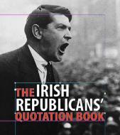 The Irish Republicans' Quotation Book edito da SOMERVILLE PR