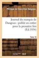 Journal Du Marquis de Dangeau: Publié En Entier Pour La Première Fois. Tome 16 di Dangeau-P edito da Hachette Livre - Bnf
