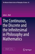 The Continuous, the Discrete and the Infinitesimal in Philosophy and Mathematics di John L. Bell edito da Springer International Publishing