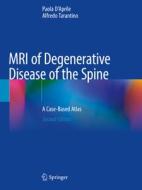 MRI of Degenerative Disease of the Spine di Alfredo Tarantino, Paola D'Aprile edito da Springer International Publishing