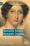 Romantic Actors, Romantic Dramas di James Armstrong edito da Springer International Publishing