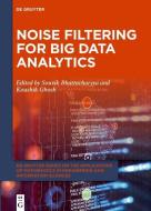 Noise Filtering for Big Data Analytics edito da Gruyter, Walter de GmbH