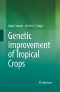 Genetic Improvement of Tropical Crops di Peter D. S. Caligari, Hugo Campos edito da Springer International Publishing