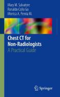 Chest CT for Non-Radiologists di Mary M. Salvatore, Ronaldo Collo Go, Monica A. Pernia M. edito da Springer-Verlag GmbH