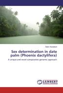 Sex determination in date palm (Phoenix dactylifera) di Adam Abubakari edito da LAP Lambert Academic Publishing