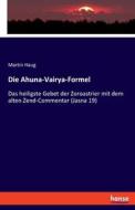Die Ahuna-Vairya-Formel di Martin Haug edito da hansebooks