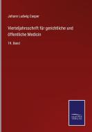Vierteljahrsschrift für gerichtliche und öffentliche Medicin di Johann Ludwig Casper edito da Salzwasser-Verlag
