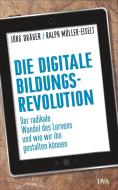 Die digitale Bildungsrevolution di Jörg Dräger, Ralph Müller-Eiselt edito da DVA Dt.Verlags-Anstalt