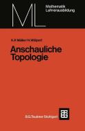 Anschauliche Topologie di Kurt Peter Müller, Heinrich Wölpert edito da Vieweg+Teubner Verlag