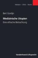 Medizinische Utopien: Eine Ethische Betrachtung di Bert Gordijn edito da Vandehoeck & Rupprecht