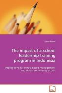 The impact of a school leadership training program inIndonesia di Alison Atwell edito da VDM Verlag