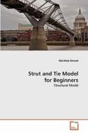 Strut and Tie Model for Beginners di Md. Afzal Ahmad edito da VDM Verlag