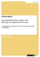 Konsumentenanalyse. Analyse und Wertung von kognitiven Prozessen di Kristian Bänsch edito da GRIN Publishing