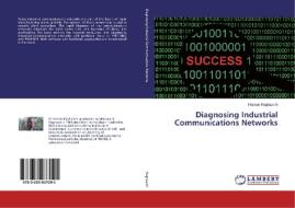 Diagnosing Industrial Communications Networks di Hassan Kaghazchi edito da LAP Lambert Academic Publishing