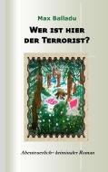 Wer ist hier der Terrorist? di Max Balladu edito da Books on Demand