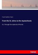 From the St. Johns to the Apalachicola di Frank Hamilton Taylor edito da hansebooks