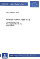 Santiago Rusinol (1861-1931) di Heidi Johanna Roch edito da Lang, Peter GmbH