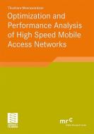 Optimization and Performance Analysis of High Speed Mobile Access Network di Thushara Weerawardane edito da Vieweg+Teubner Verlag