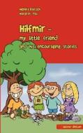 Hilfmir - my little friend and his encouraging stories di Monika Baitsch edito da Books on Demand