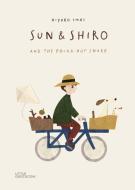 SUN & SHIRO & THE POLKADOT SNAKE di HIYOKO IMAI edito da DIE GESTALTEN VERLAG