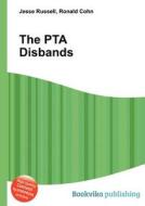 The Pta Disbands di Jesse Russell, Ronald Cohn edito da Book On Demand Ltd.