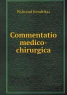 Commentatio Medico-chirurgica di Wybrand Hendriksz edito da Book On Demand Ltd.