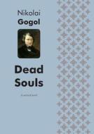 Dead Souls A Satirical Novel di Nikolai Gogol edito da Book On Demand Ltd.