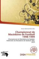 Championnat De Mac Doine De Football 1998-1999 edito da Dign Press