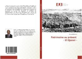 Patrimoine au présent - El Djazaïr - di Mourad Betrouni edito da Éditions universitaires européennes