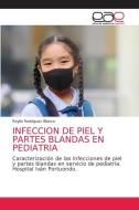 INFECCION DE PIEL Y PARTES BLANDAS EN PEDIATRIA di Raylin Rodríguez Blanco edito da Editorial Académica Española