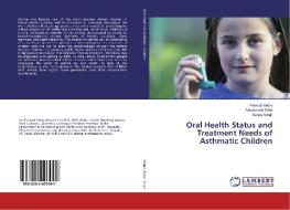 Oral Health Status and Treatment Needs of Asthmatic Children di Pramod Yadav, Sabyasachi Saha, Sanjay Singh edito da LAP Lambert Academic Publishing