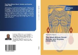 The West African Novel: Achebe and Soyinka (1950-1970) di Abdelkader Nebbou edito da SPS