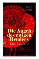 Die Augen Des Ewigen Bruders. Eine Legende di Stefan Zweig edito da E-artnow